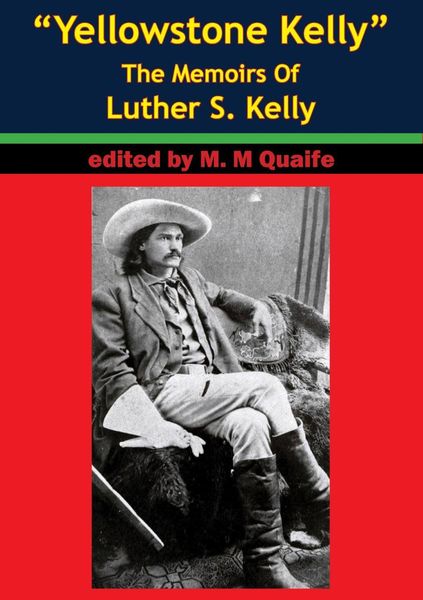 Produktbild: &quote;Yellowstone Kelly&quote; - The Memoirs Of Luther S. Kelly