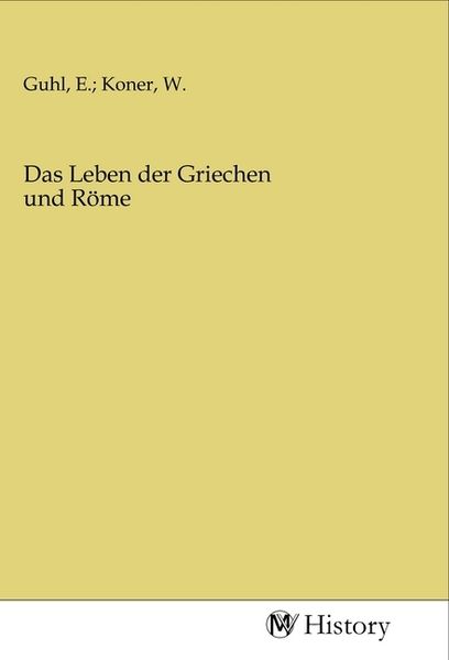 Das Leben der Griechen und Röme, Taschenbuch von , MV-History, 9783968723280
