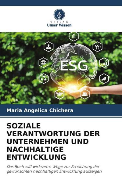 Soziale Verantwortung der Unternehmen und Nachhaltige Entwicklung, Taschenbuch von Maria Angelica Chichera, Verlag Unser Wissen, 9786206352860