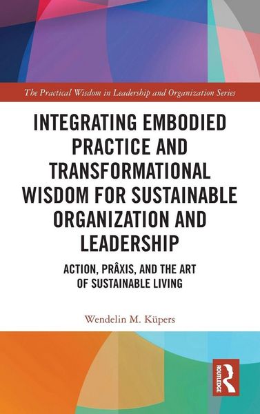 Produktbild: Integrating Embodied Practice and Transformational Wisdom for Sustainable Organization and Leadership