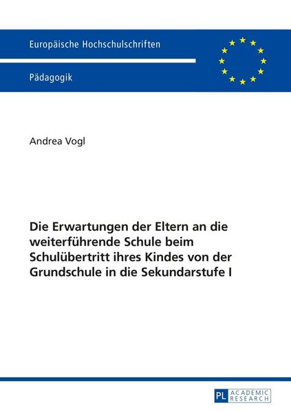 Produktbild: Die Erwartungen der Eltern an die weiterf&uuml;hrende Schule beim Schul&uuml;bertritt ihres Kindes von der Grundschule in die Sekundarstufe I