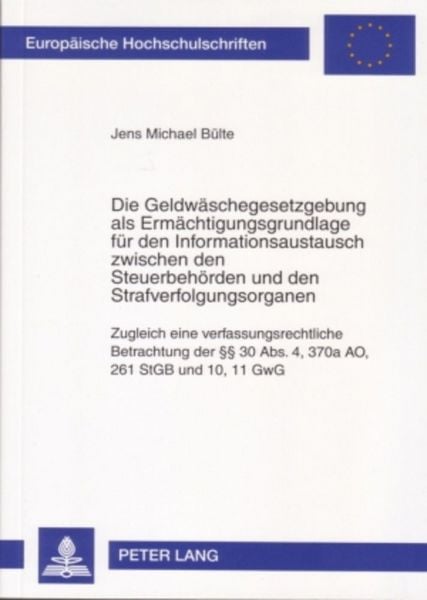 Produktbild: Die Geldw&auml;schegesetzgebung als Erm&auml;chtigungsgrundlage f&uuml;r den Informationsaustausch zwischen den Steuerbeh&ouml;rden und den Strafverfolgungsorganen
