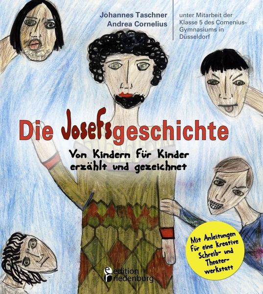 Produktbild: Die Josefsgeschichte - Von Kindern f&uuml;r Kinder erz&auml;hlt und gezeichnet. Mit Anleitungen f&uuml;r eine kreative Schreib- und Theaterwerkstatt