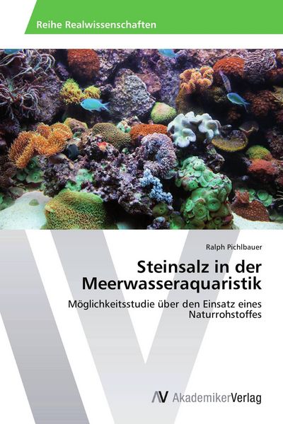 Steinsalz in der Meerwasseraquaristik, Taschenbuch von Ralph Pichlbauer, AV Akademikerverlag, 9783639473155