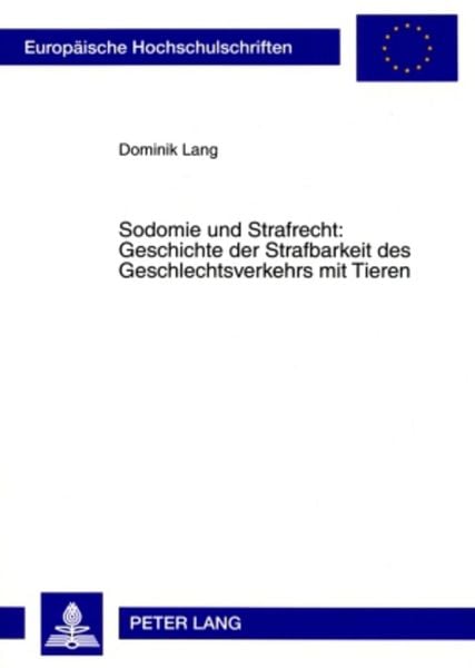 Produktbild: Sodomie und Strafrecht: Geschichte der Strafbarkeit des Geschlechtsverkehrs mit Tieren