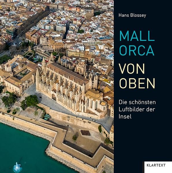 Mallorca von oben, Gebundene Ausgabe von Hans Blossey, Klartext, 978-3-8375-2366-9