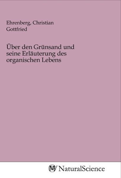 Über den Grünsand und seine Erläuterung des organischen Lebens, Taschenbuch von , MV-NaturalScience, 9783968785912
