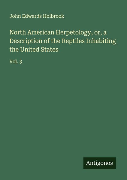 Produktbild: North American Herpetology, or, a Description of the Reptiles Inhabiting the United States