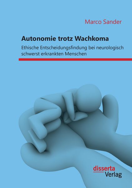Produktbild: Autonomie trotz Wachkoma: Ethische Entscheidungsfindung bei neurologisch schwerst erkrankten Menschen