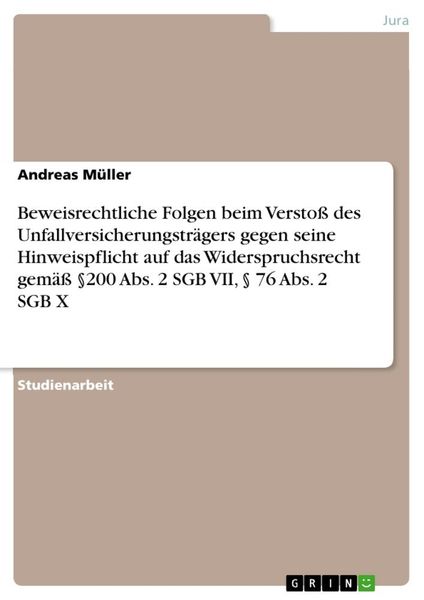 Produktbild: Beweisrechtliche Folgen beim Versto&szlig; des Unfallversicherungstr&auml;gers gegen seine Hinweispflicht auf das Widerspruchsrecht gem&auml;&szlig; &sect;200 Abs. 2 SGB VII, &sect;