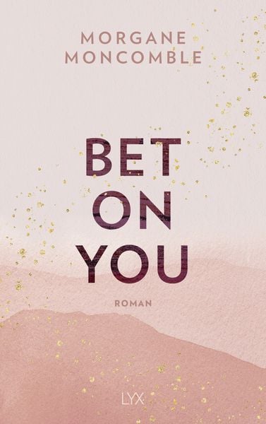 Bet On You, Taschenbuch von Morgane Moncomble, Lyx