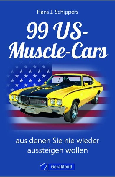 99 US-Muscle-Cars, aus denen Sie nie wieder aussteigen wollen