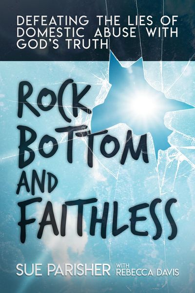 Produktbild: Rock Bottom and Faithless: Defeating the Lies of Domestic Abuse with God's Truth