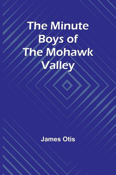 Produktbild: The Minute Boys of the Mohawk Valley