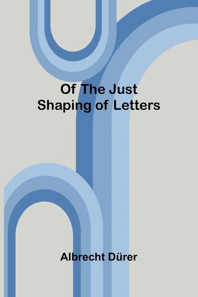 Produktbild: Of the Just Shaping of Letters