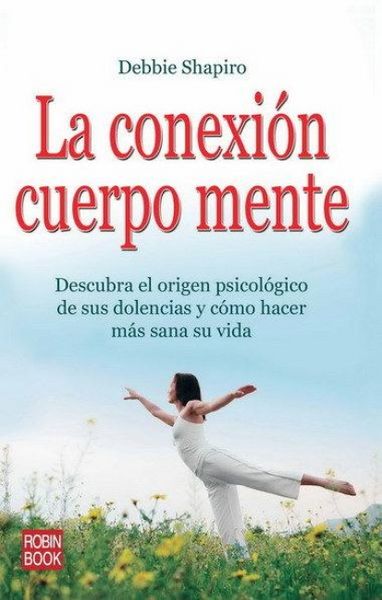 Produktbild: CONEXI&Oacute;N CUERPO MENTE, LA. Descubra el origen psicol&oacute;gico de sus dolencias y c&oacute;mo hacer m&aacute;s sana su vida