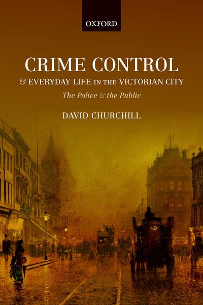 Produktbild: Crime Control and Everyday Life in the Victorian City