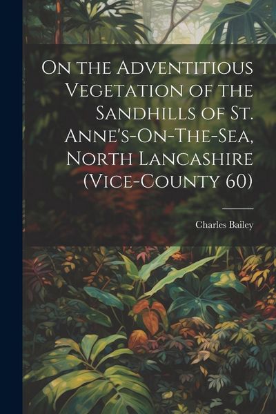 Produktbild: On the Adventitious Vegetation of the Sandhills of St. Anne's-On-The-Sea, North Lancashire (Vice-County 60)