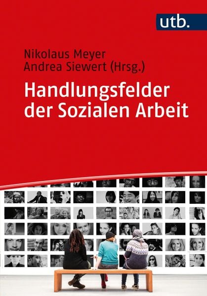 Handlungsfelder der Sozialen Arbeit, Taschenbuch von Nikolaus (Prof. ) Meyer , Andrea (Prof Siewert, Utb GmbH, 9783825255589