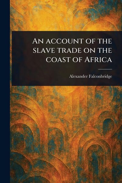 Produktbild: An Account of the Slave Trade on the Coast of Africa