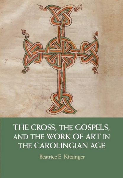 Produktbild: Cross, the Gospels, and the Work of Art in the Carolingian Age