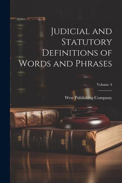 Produktbild: Judicial and Statutory Definitions of Words and Phrases; Volume 4