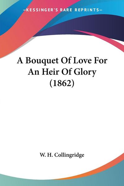 Produktbild: A Bouquet Of Love For An Heir Of Glory (1862)