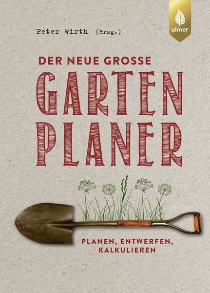 Der neue große Gartenplaner, Gebundene Ausgabe von Peter Wirth, Verlag Eugen Ulmer, 978-3-8186-0714-2