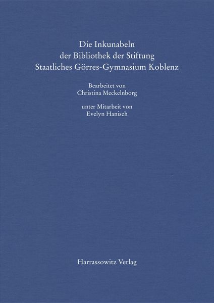 Produktbild: Die Inkunabeln der Bibliothek der Stiftung Staatliches G&ouml;rres-Gymnasium Koblenz