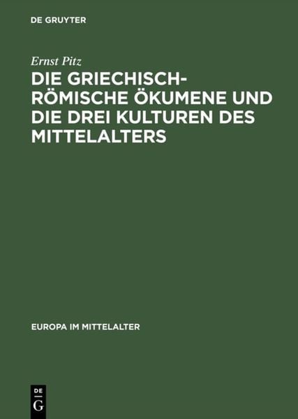 Die griechisch-römische Ökumene und die drei Kulturen des Mittelalters