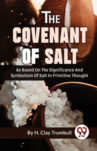 Produktbild: The Covenant Of Salt As Based On The Significance And Symbolism Of Salt In Primitive Thought