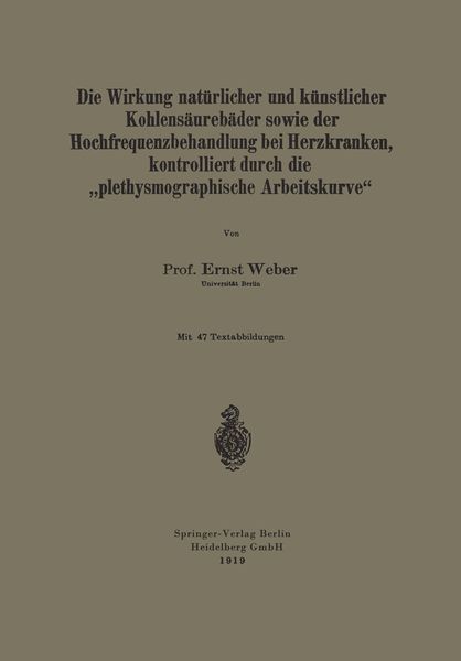 Produktbild: Die Wirkung nat&uuml;rlicher und k&uuml;nstlicher Kohlens&auml;ureb&auml;der sowie der Hochfrequenzbehandlung bei Herzkranken, kontrolliert durch die &bdquo;plethysmographische