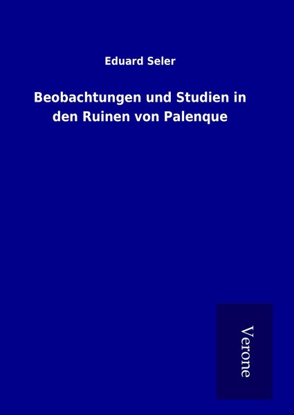 Produktbild: Beobachtungen und Studien in den Ruinen von Palenque