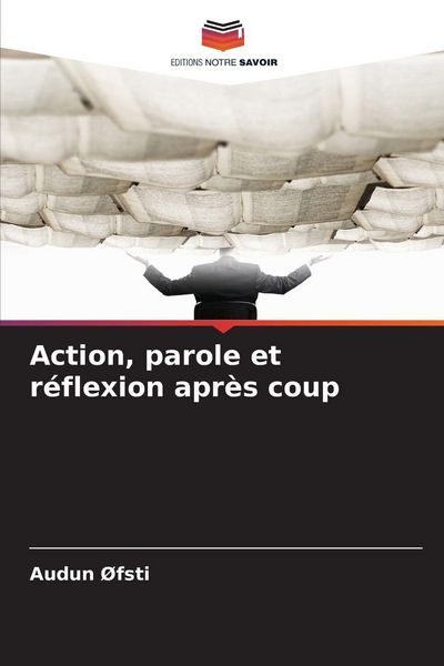 Produktbild: Action, parole et r&eacute;flexion apr&egrave;s coup