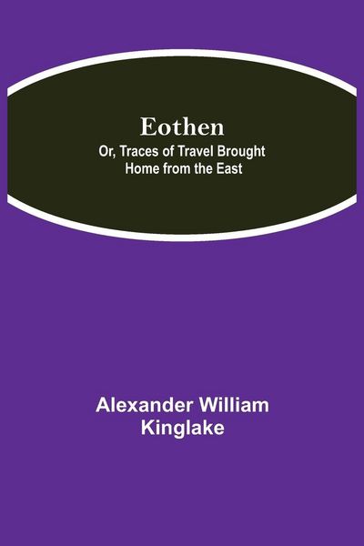 Produktbild: Eothen; Or, Traces Of Travel Brought Home From The East