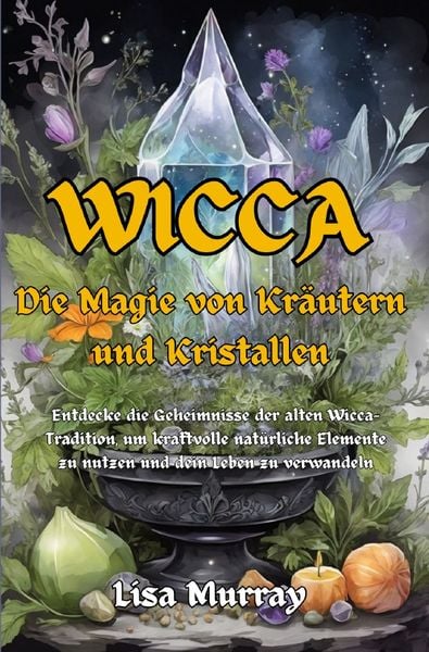 Produktbild: Wicca / Wicca Die Magie von Kr&auml;utern und Kristallen