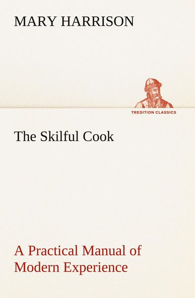 Produktbild: The Skilful Cook A Practical Manual of Modern Experience