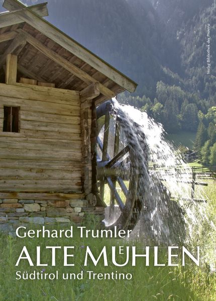 Produktbild: Alte M&uuml;hlen &ndash; S&uuml;dtirol und Trentino