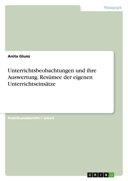 Produktbild: Unterrichtsbeobachtungen und ihre Auswertung. Res&uuml;mee der eigenen Unterrichtseins&auml;tze