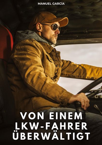 Produktbild: Von einem Lkw-Fahrer &uuml;berw&auml;ltigt