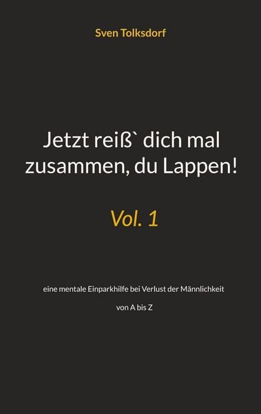 Produktbild: Jetzt rei&szlig;` dich mal zusammen, du Lappen!