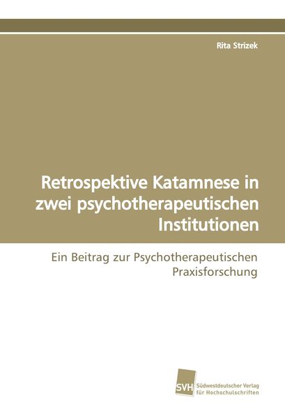 Produktbild: Retrospektive Katamnese in zwei psychotherapeutischen Institutionen