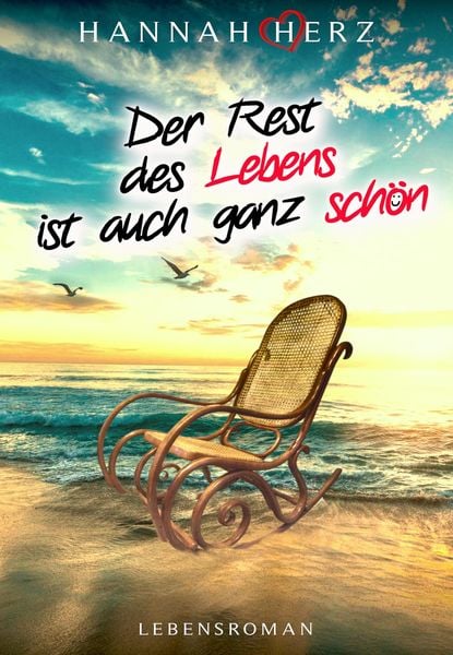 Wenn Man Begriffen Hat Dass Man Den Rest Des Lebens 'Der Rest des Lebens ist auch ganz schön' von 'Hannah Herz' - eBook