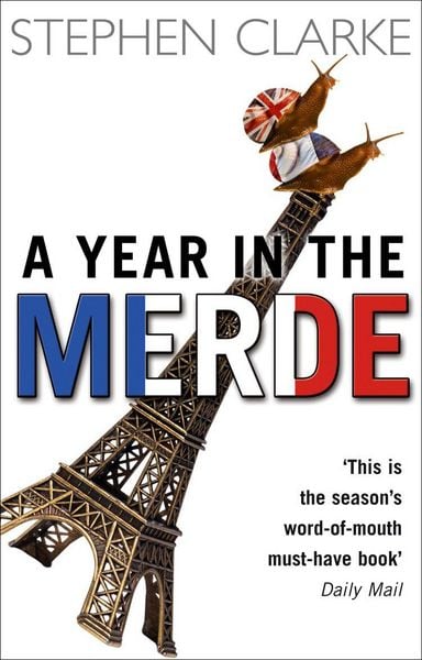 A Year in the Merde, Taschenbuch von Stephen Clarke, Transworld Publ. Ltd UK, 978-0-552-77296-9