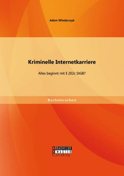 Produktbild: Kriminelle Internetkarriere: Alles beginnt mit &sect; 202c StGB?