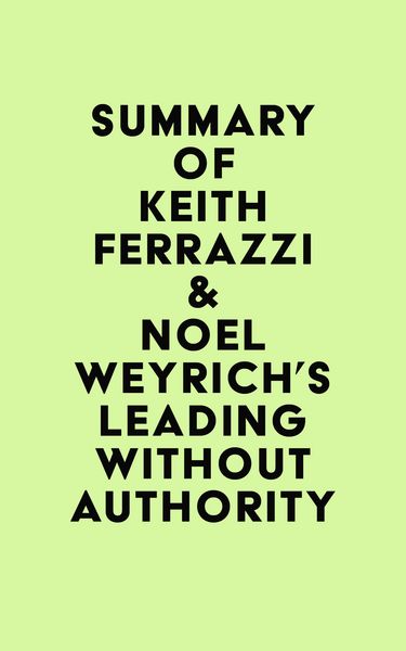 Produktbild: Summary of Keith Ferrazzi & Noel Weyrich's Leading Without Authority