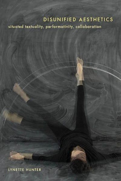Produktbild: Disunified Aesthetics: Situated Textuality, Performativity, Collaboration