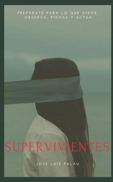 Produktbild: Supervivientes: Prep&aacute;rate Para Lo Que Viene: Observa, Piensa Y Act&uacute;a