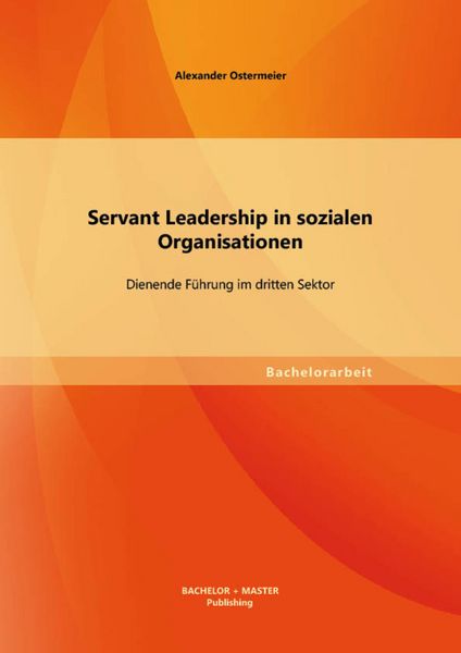 Produktbild: Servant Leadership in sozialen Organisationen: Dienende F&uuml;hrung im dritten Sektor