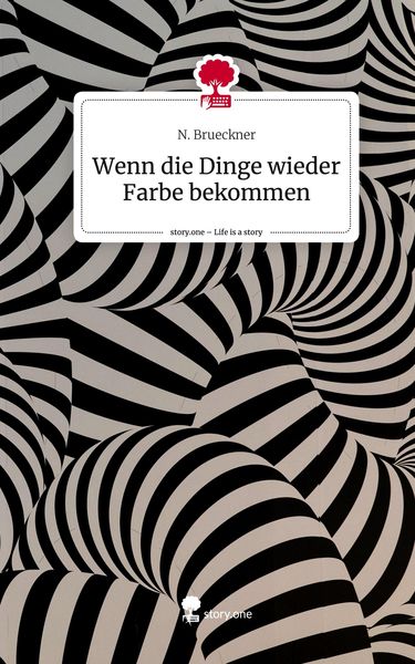 Produktbild: Wenn die Dinge wieder Farbe bekommen. Life is a Story - story.one